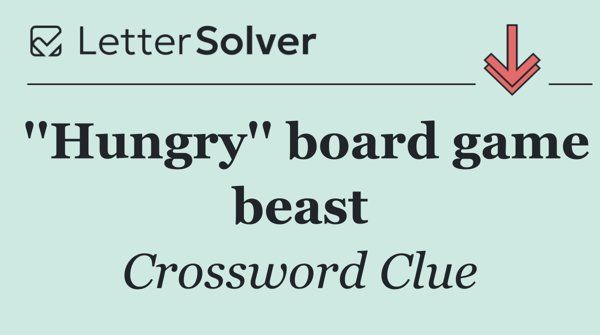 ''Hungry'' board game beast