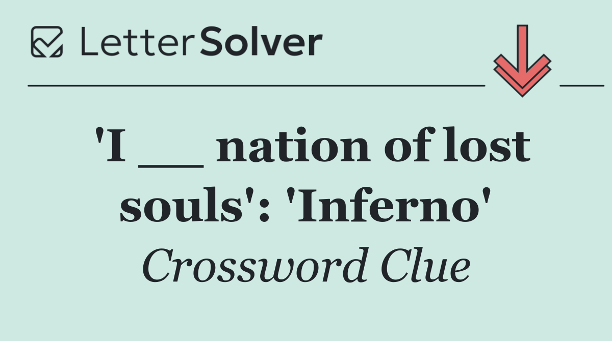 'I __ nation of lost souls': 'Inferno'