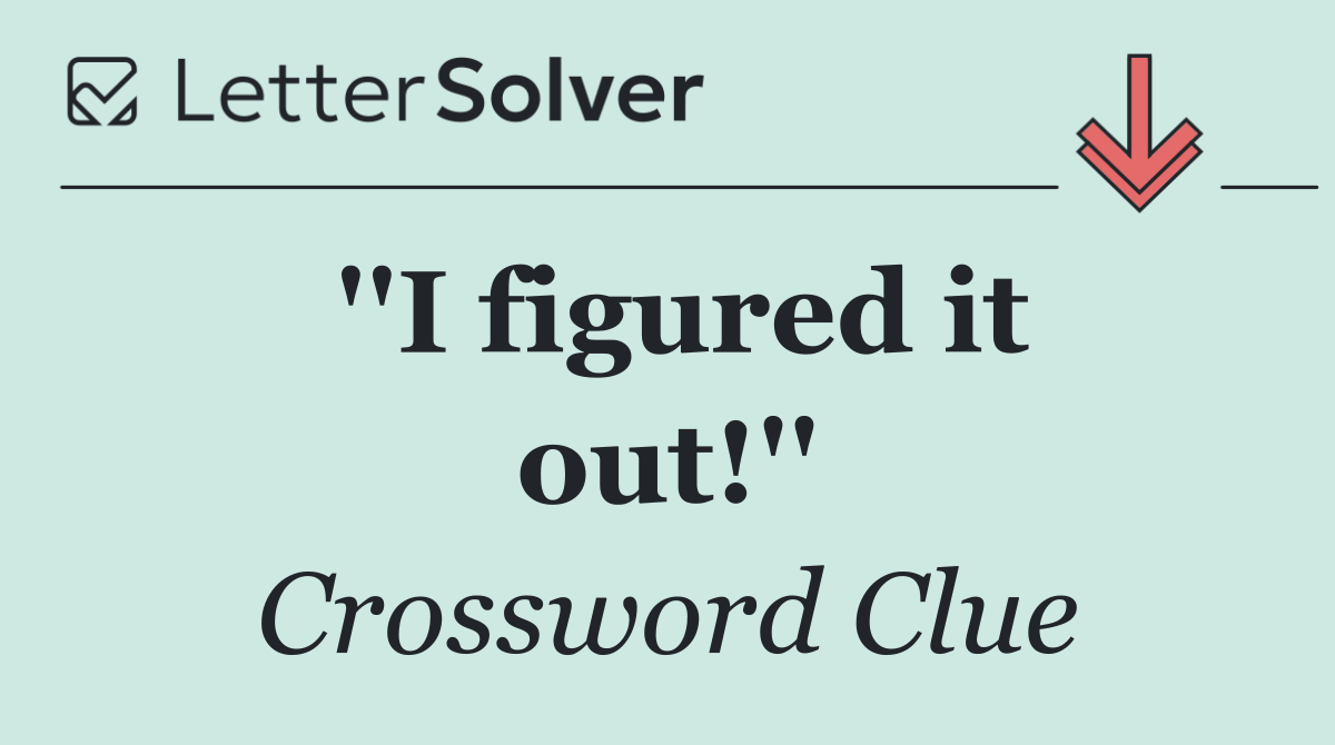 ''I figured it out!''