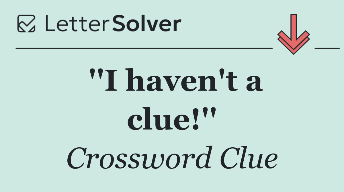 ''I haven't a clue!''