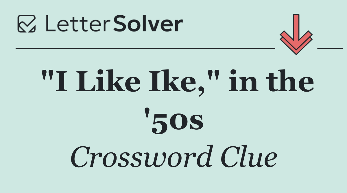 "I Like Ike," in the '50s