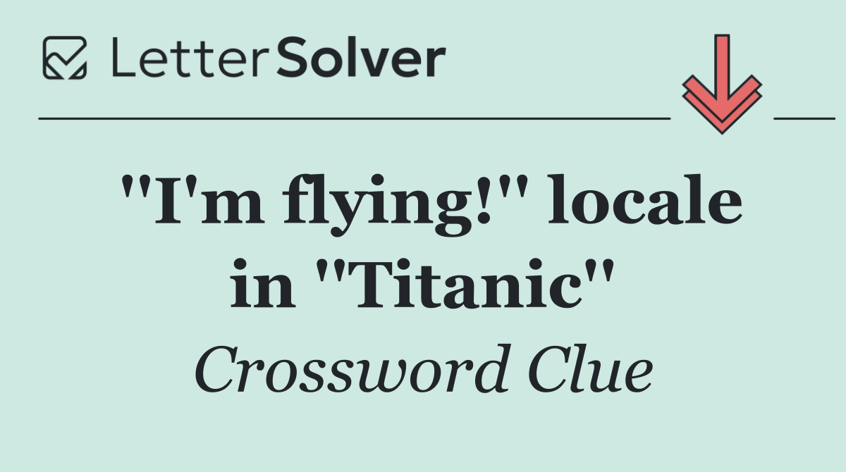 ''I'm flying!'' locale in ''Titanic''