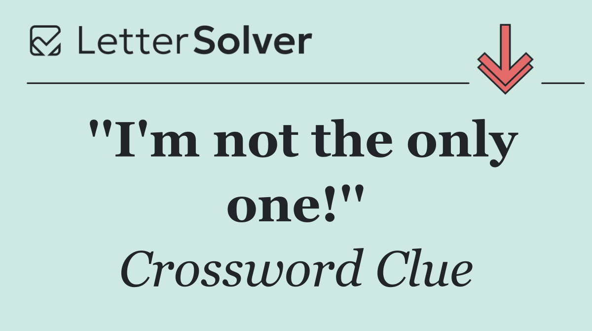 ''I'm not the only one!''