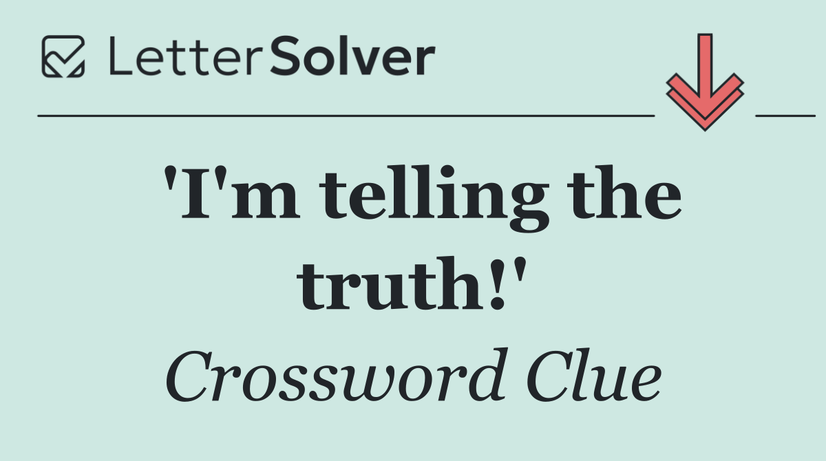 'I'm telling the truth!'