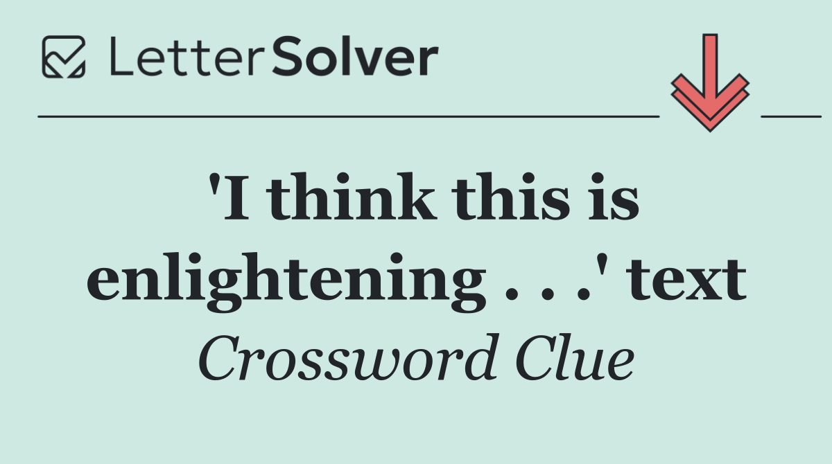 'I think this is enlightening . . .' text