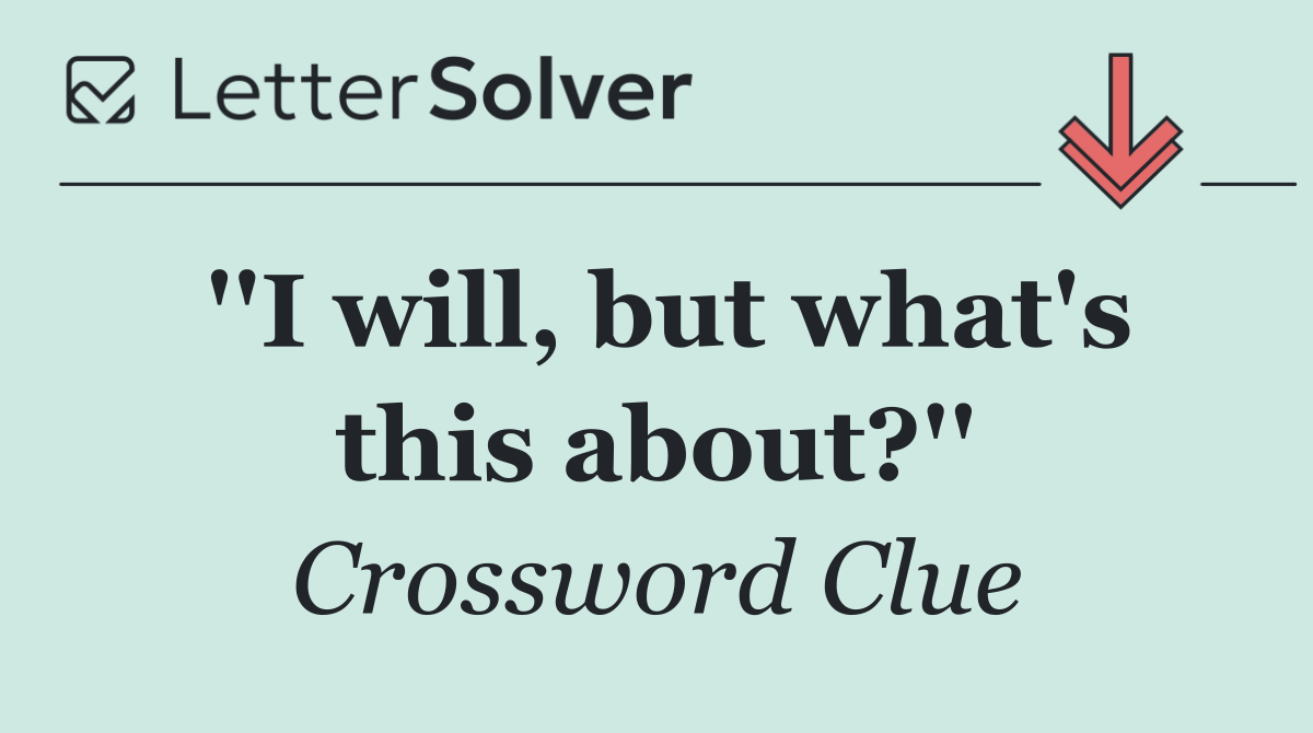 ''I will, but what's this about?''