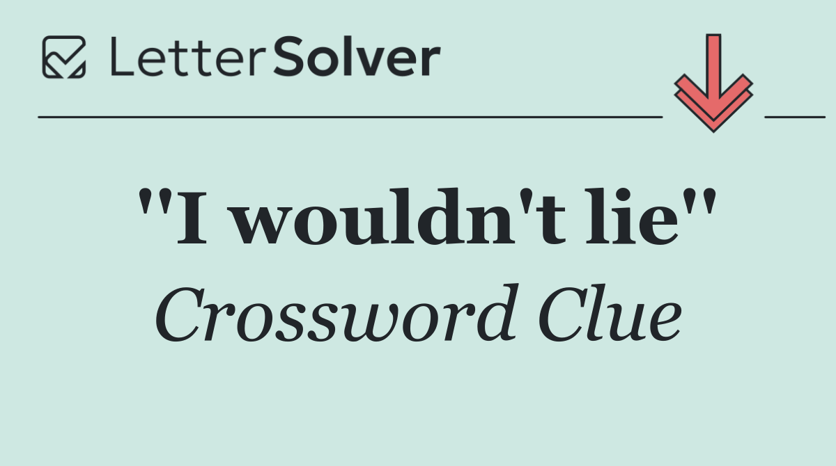 ''I wouldn't lie''