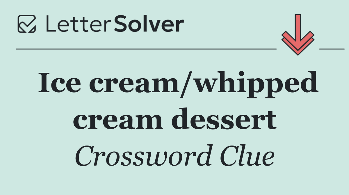 Ice cream/whipped cream dessert