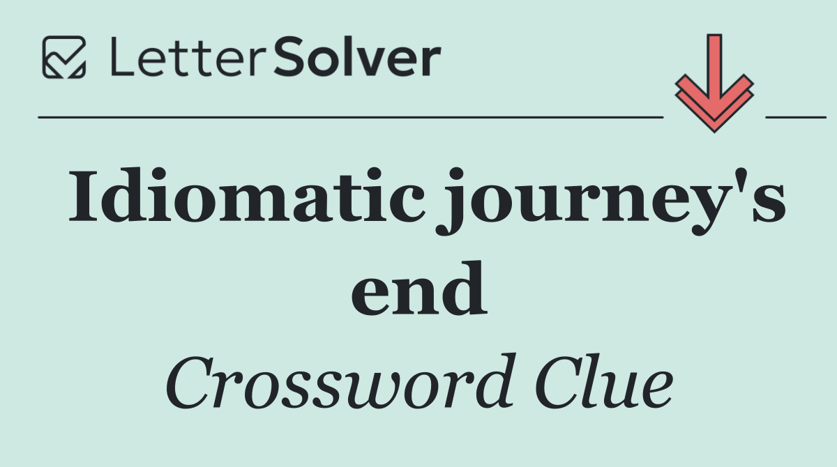 Idiomatic journey's end
