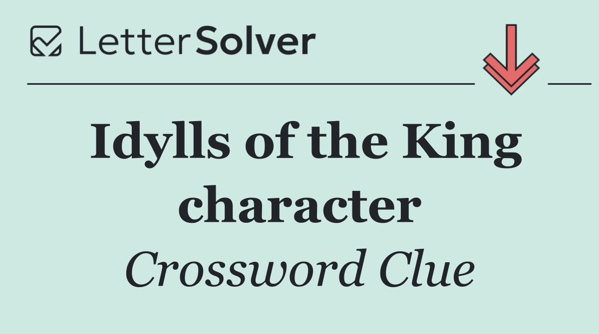 Idylls of the King character