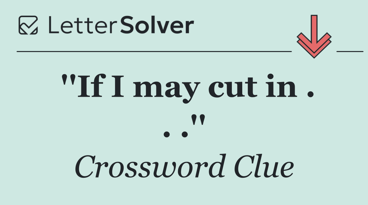 ''If I may cut in . . .''