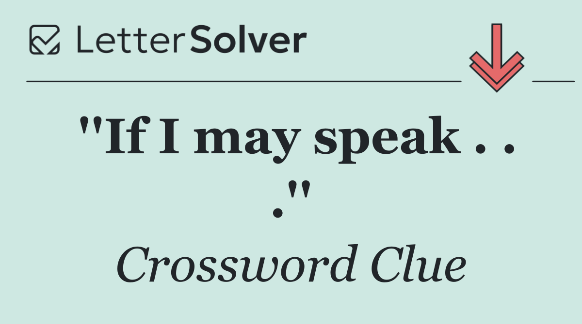 ''If I may speak . . .''