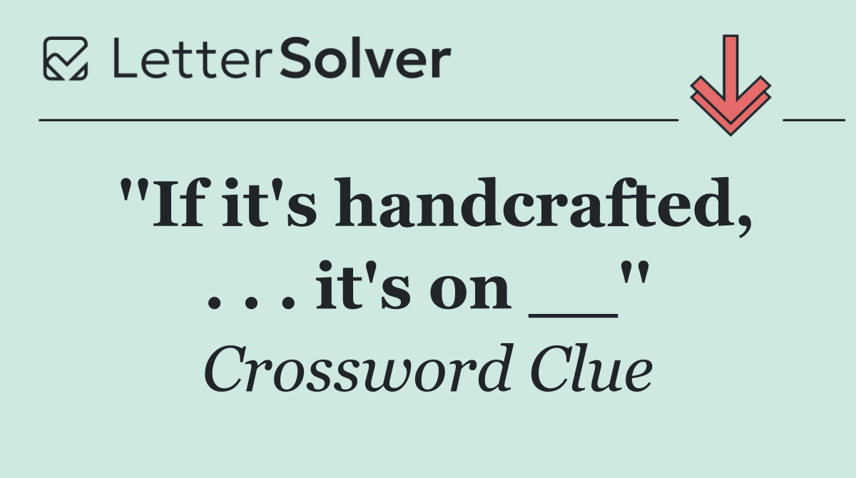 ''If it's handcrafted, . . . it's on __''
