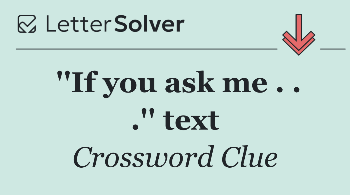 ''If you ask me . . .'' text