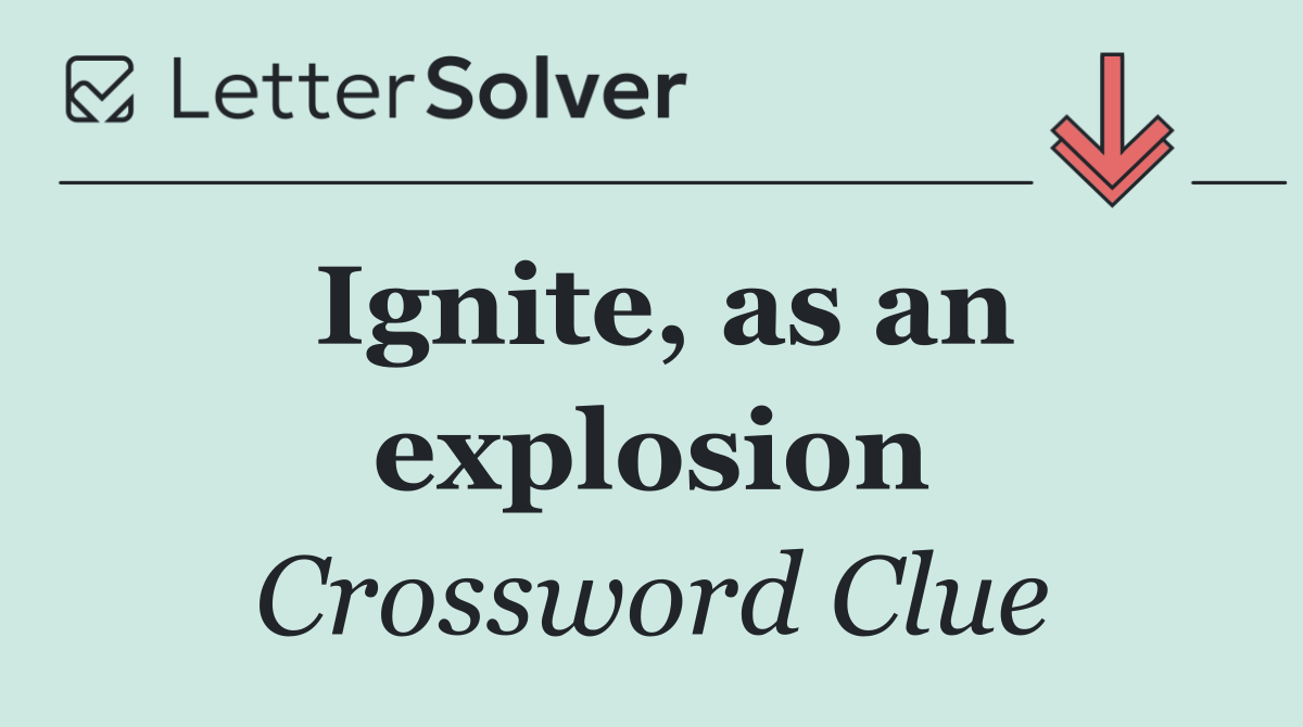 Ignite, as an explosion