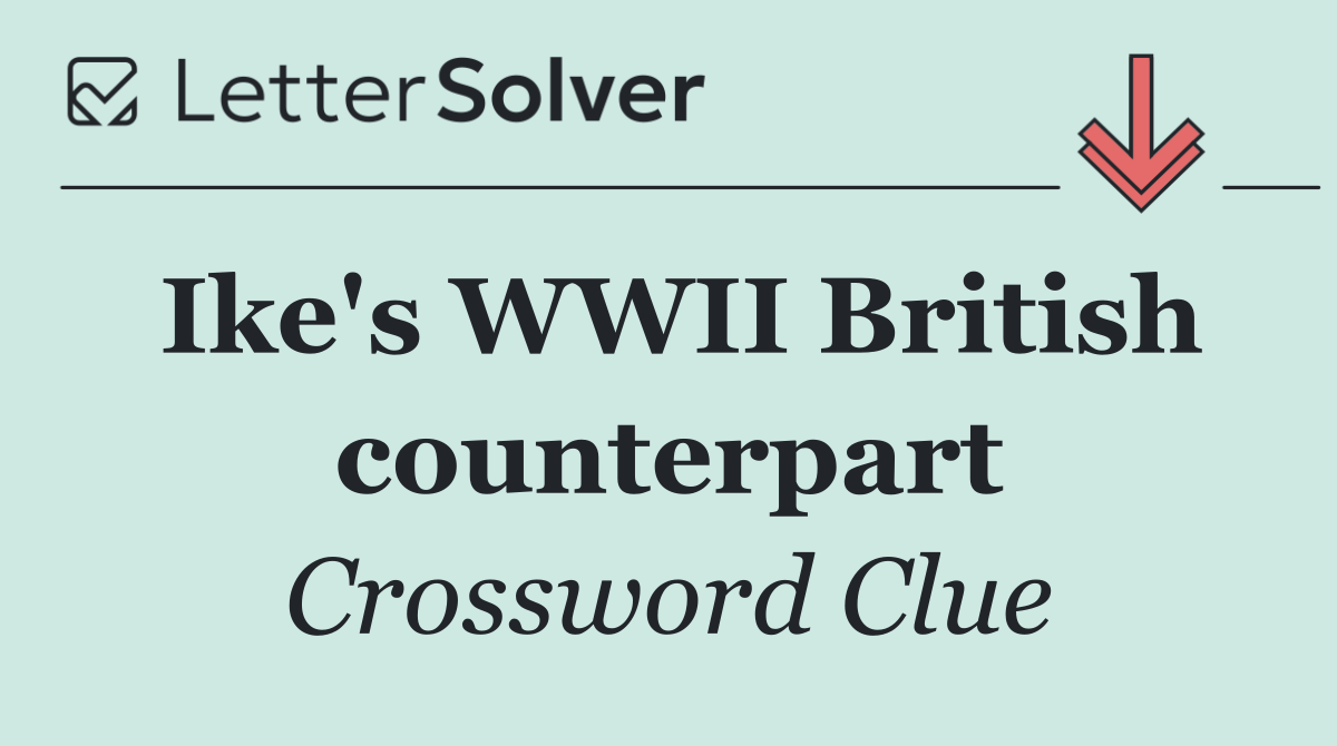 Ike's WWII British counterpart