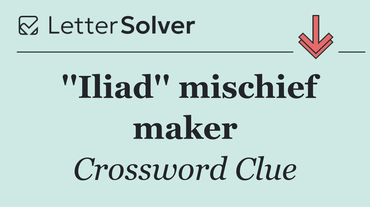 ''Iliad'' mischief maker