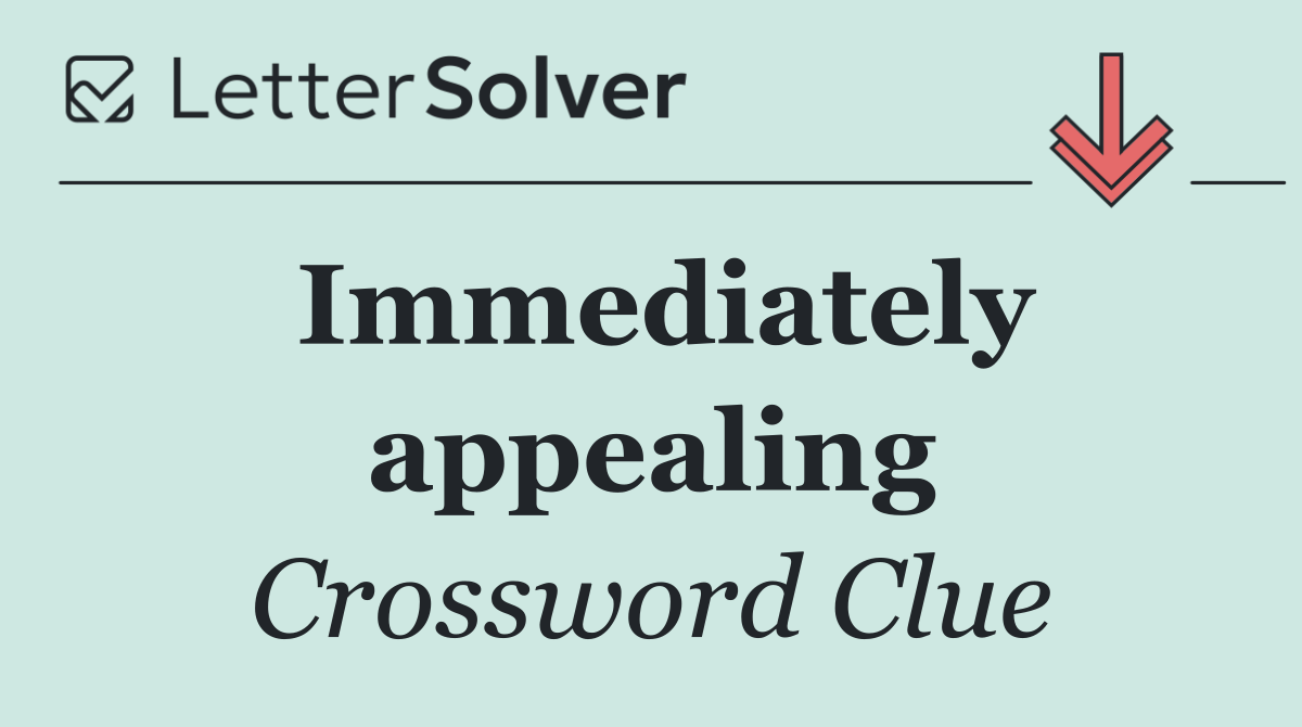 Immediately appealing