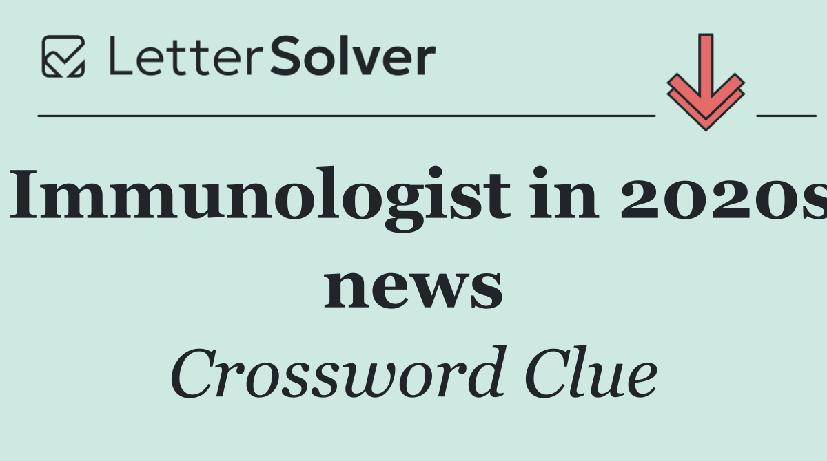 Immunologist in 2020s news