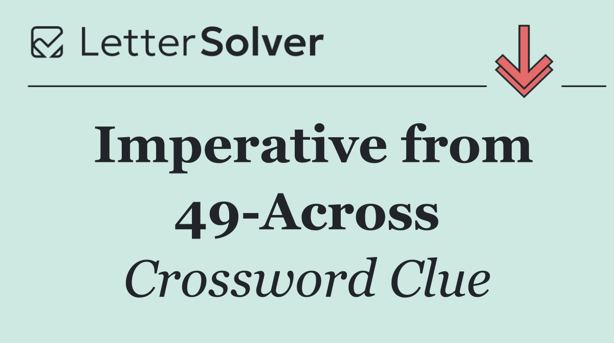 Imperative from 49 Across
