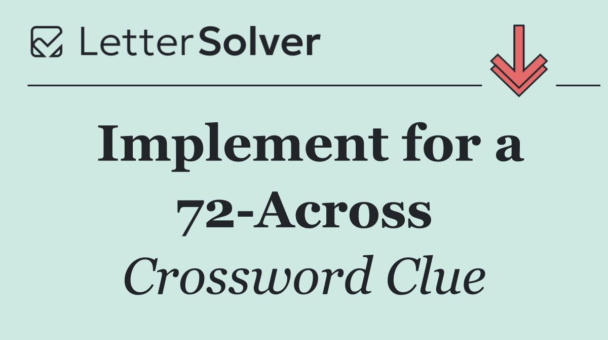 Implement for a 72 Across