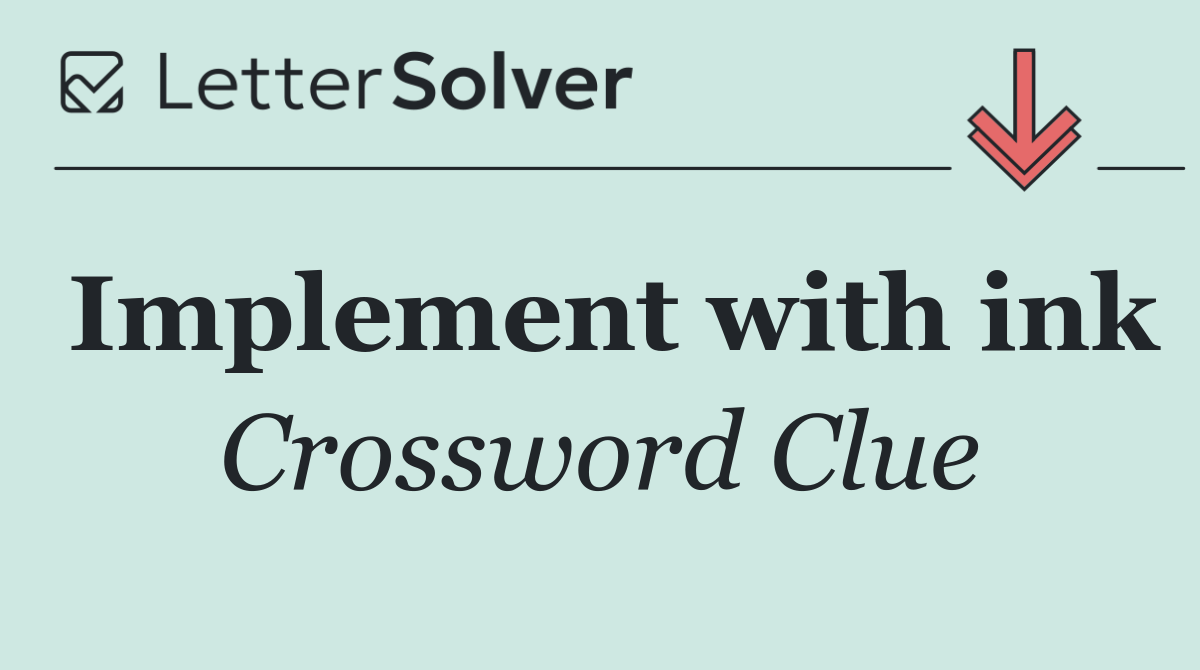 Implement with ink