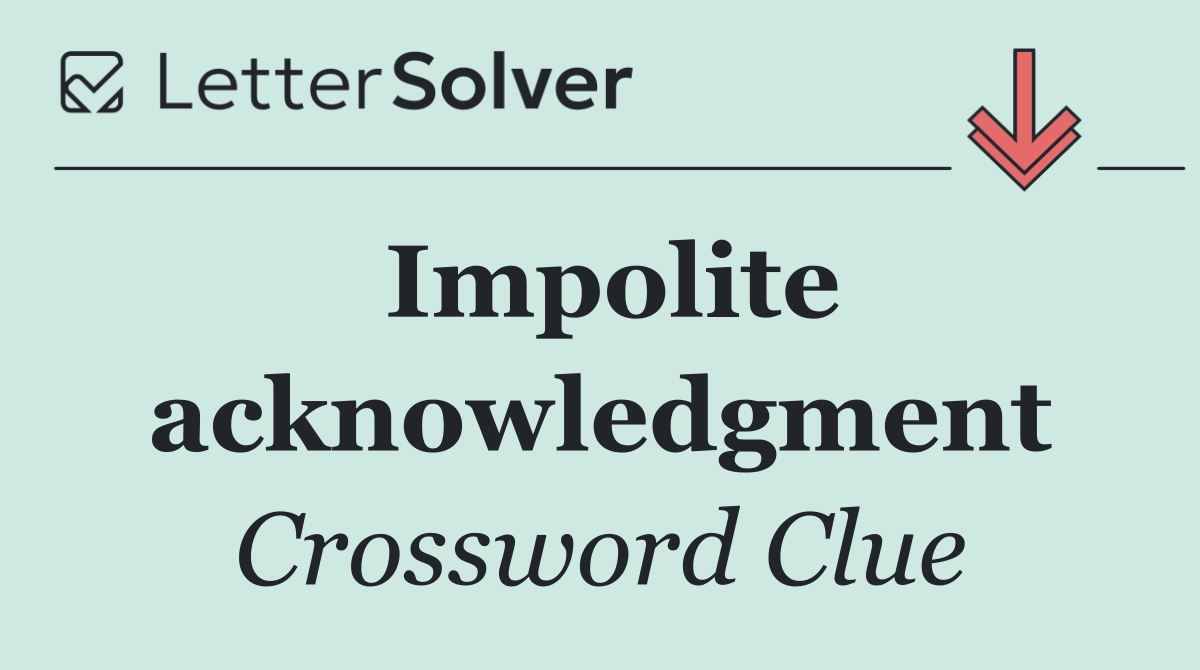 Impolite acknowledgment