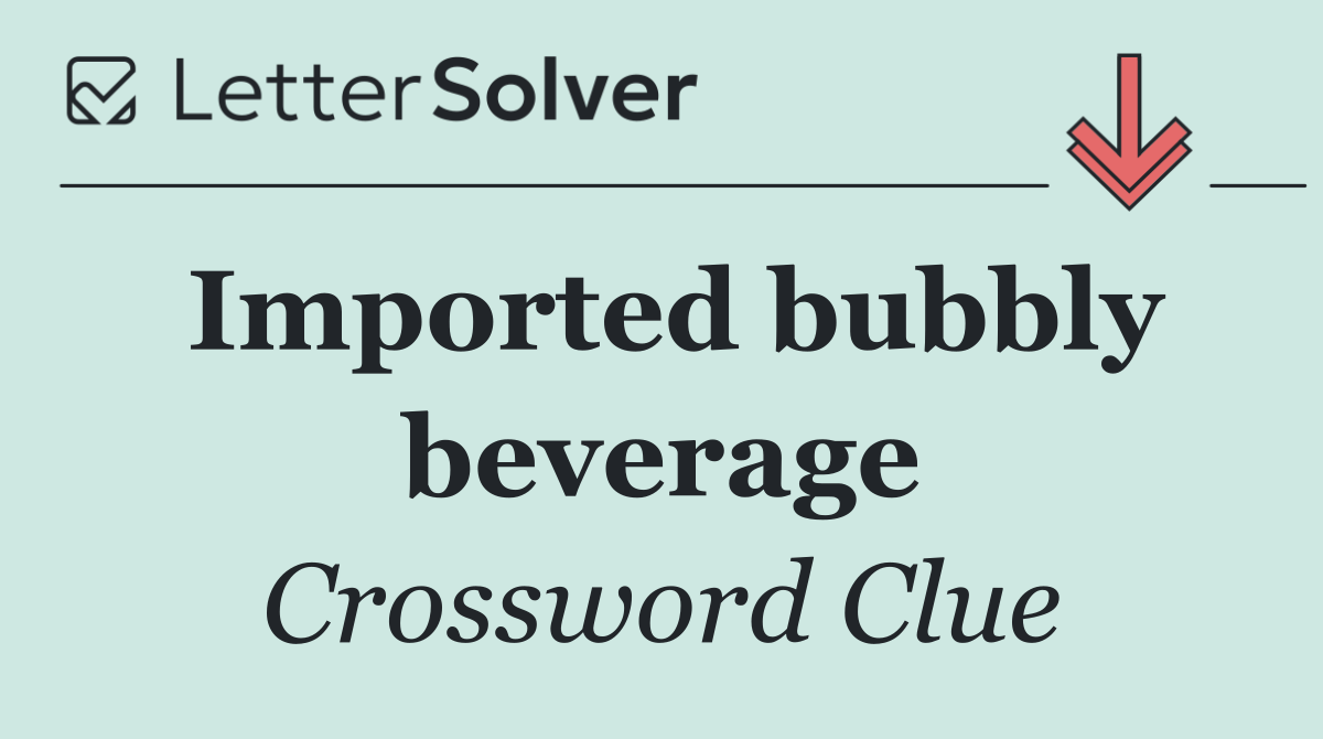 Imported bubbly beverage