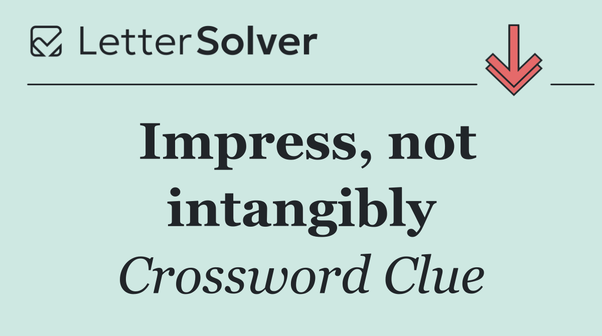 Impress, not intangibly