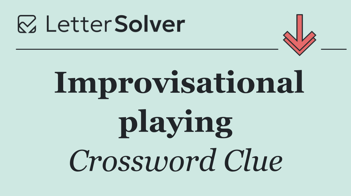 Improvisational playing