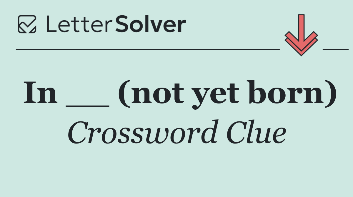 In __ (not yet born)