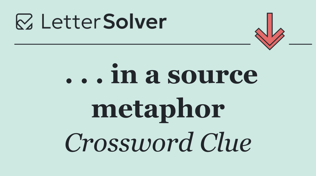 . . . in a source metaphor