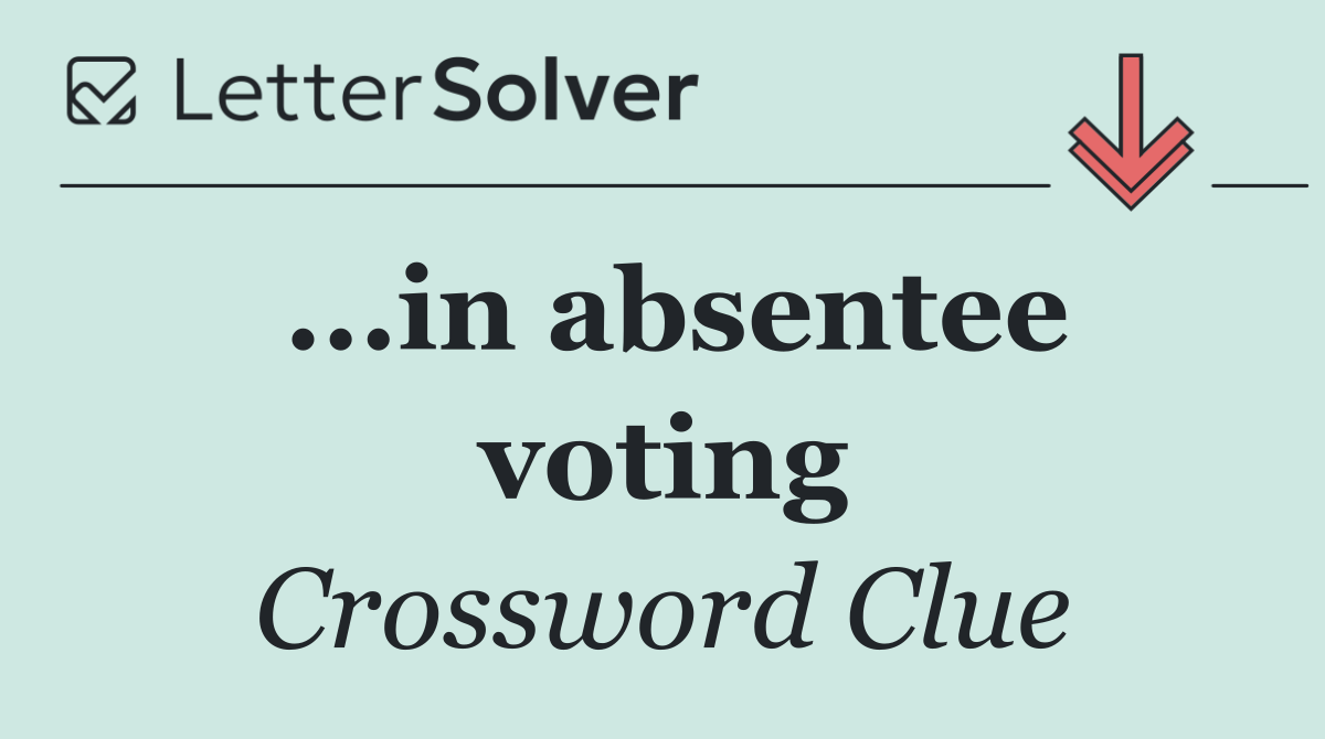 ...in absentee voting