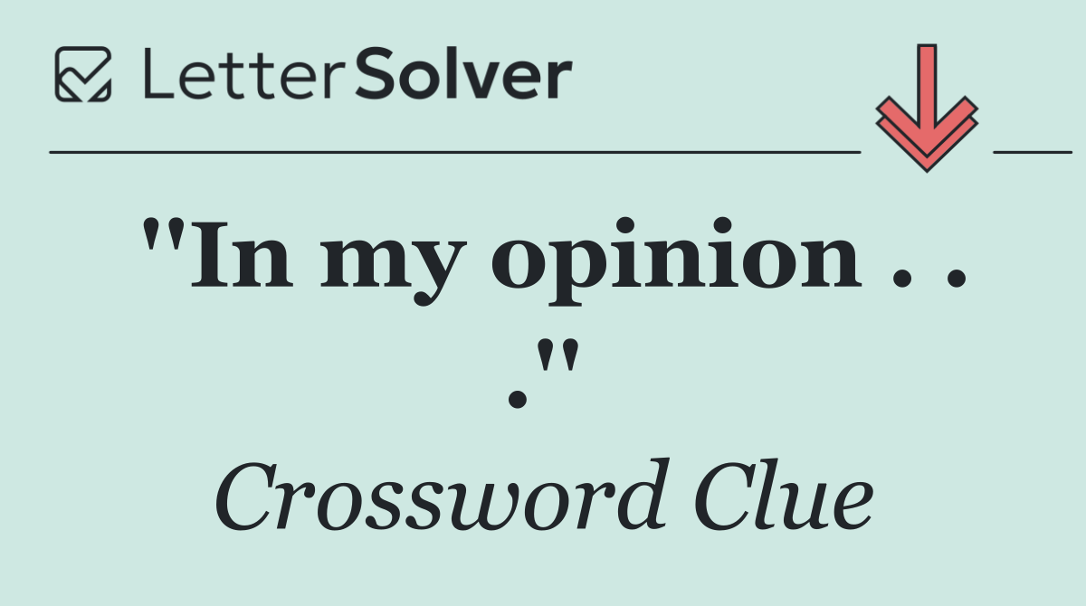 ''In my opinion . . .''