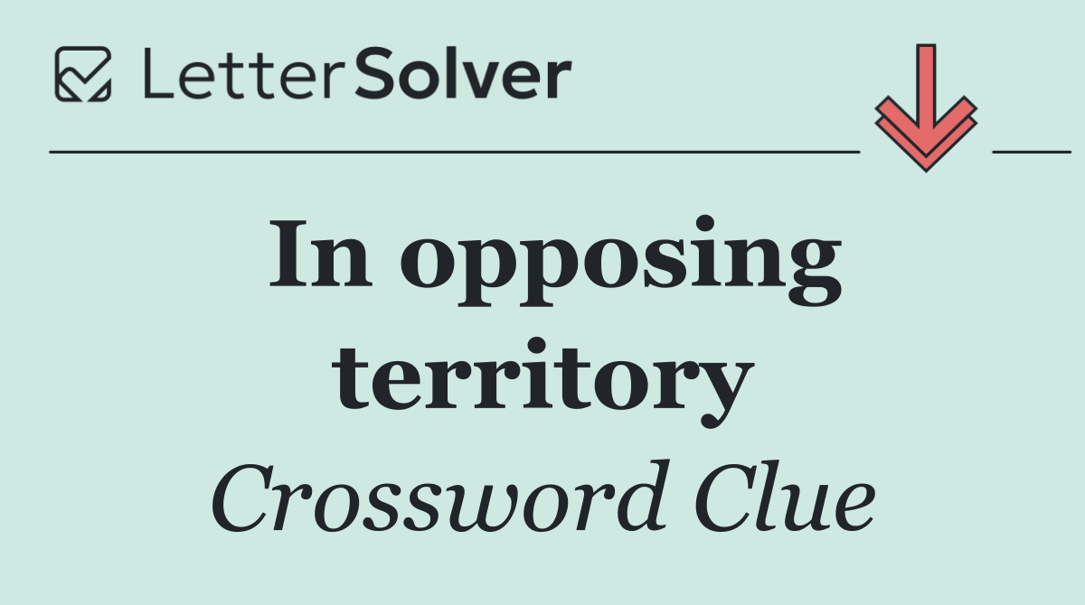 In opposing territory