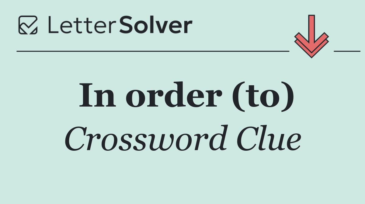 In order (to)