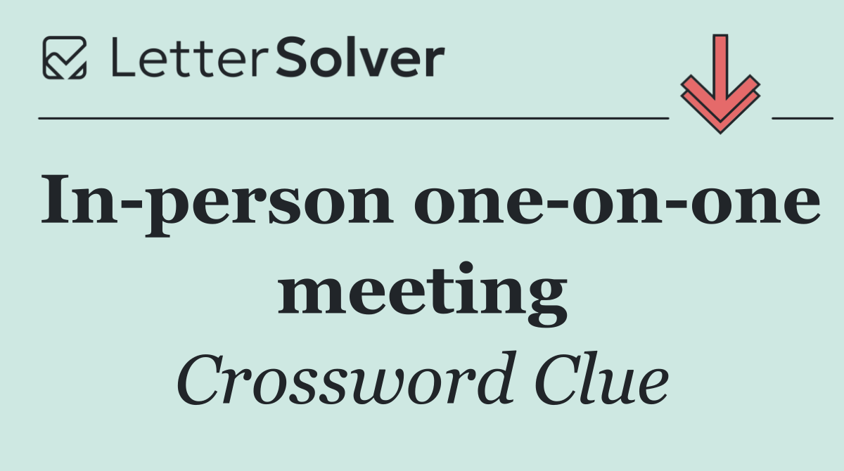 In person one on one meeting