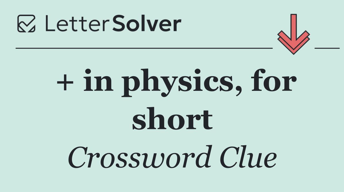 + in physics, for short