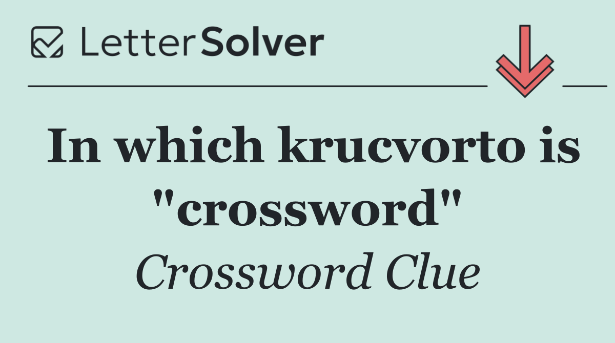 In which krucvorto is "crossword"