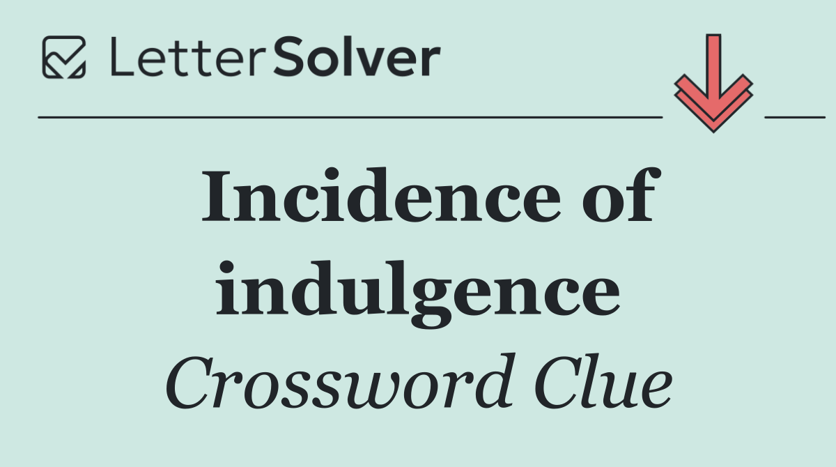 Incidence of indulgence