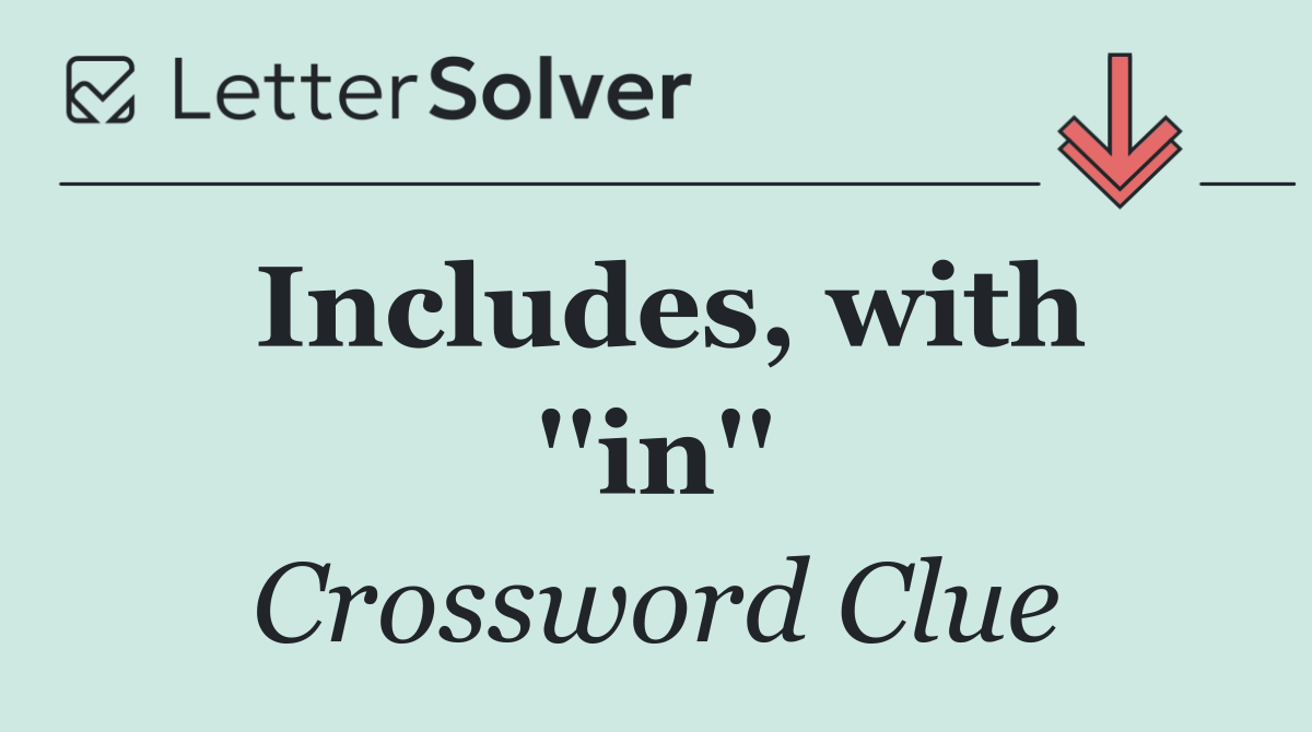 Includes, with ''in''