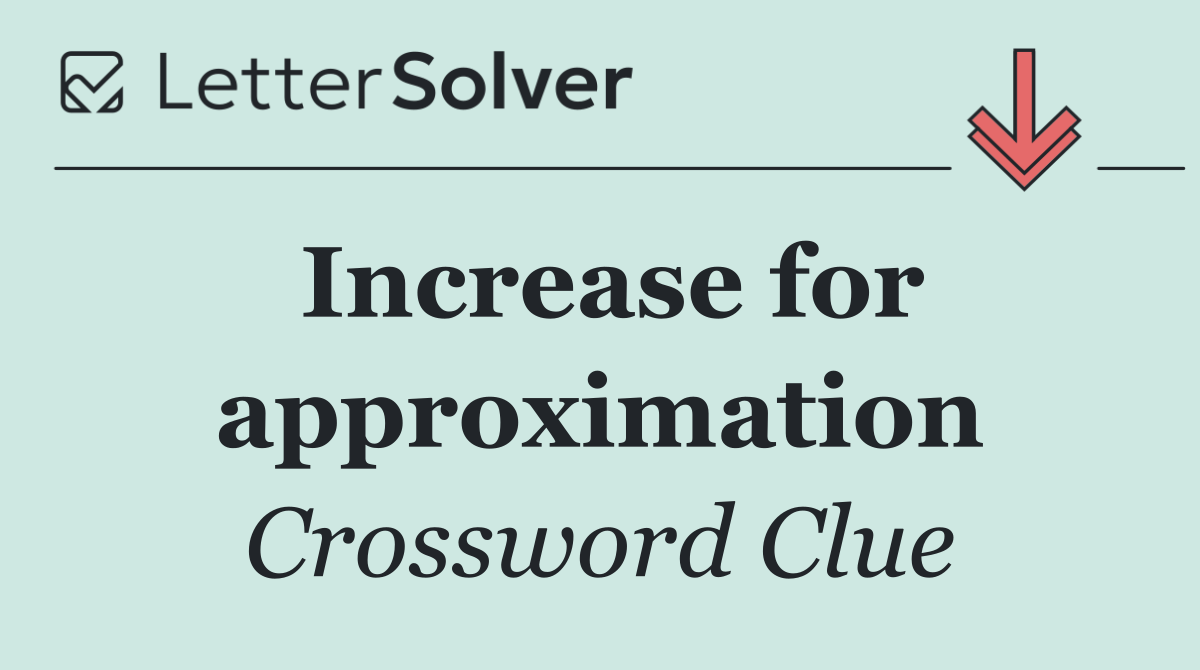 Increase for approximation