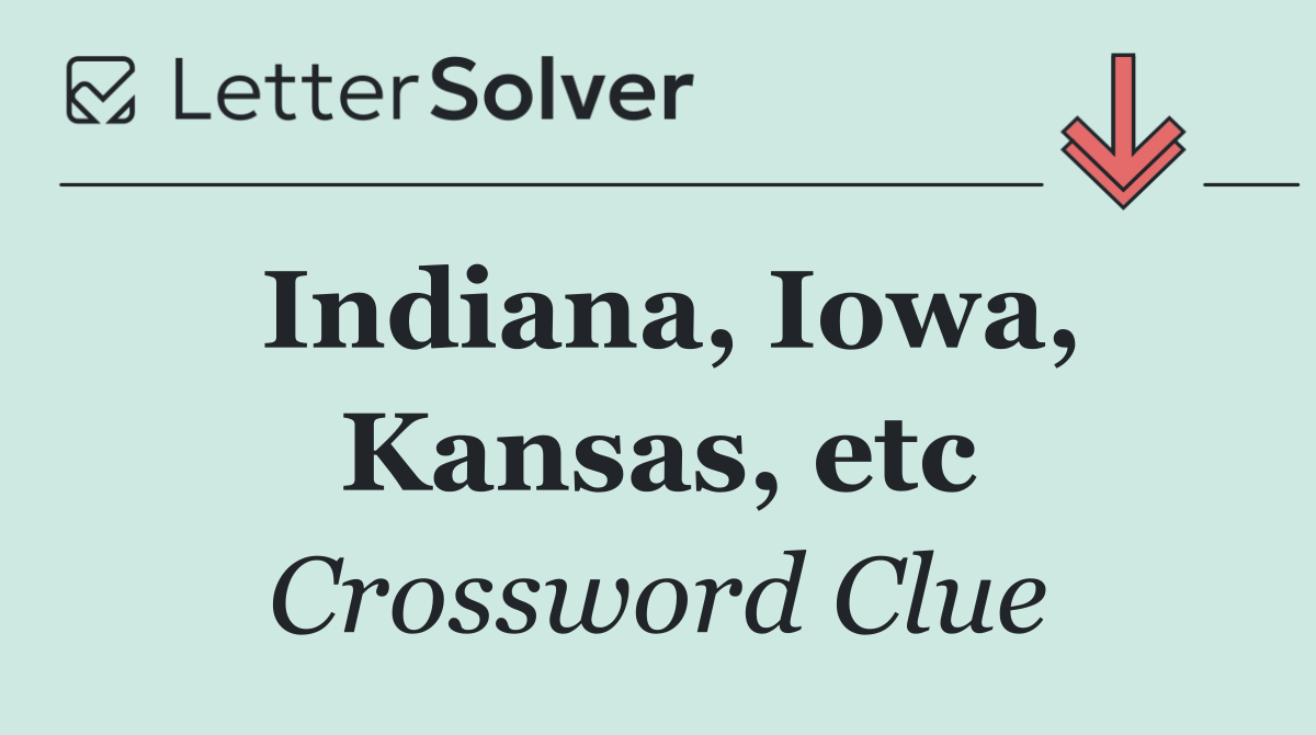 Indiana, Iowa, Kansas, etc