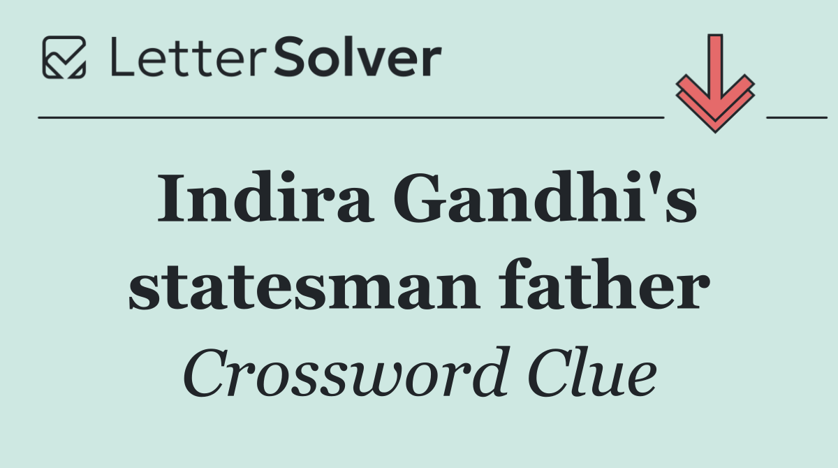 Indira Gandhi's statesman father