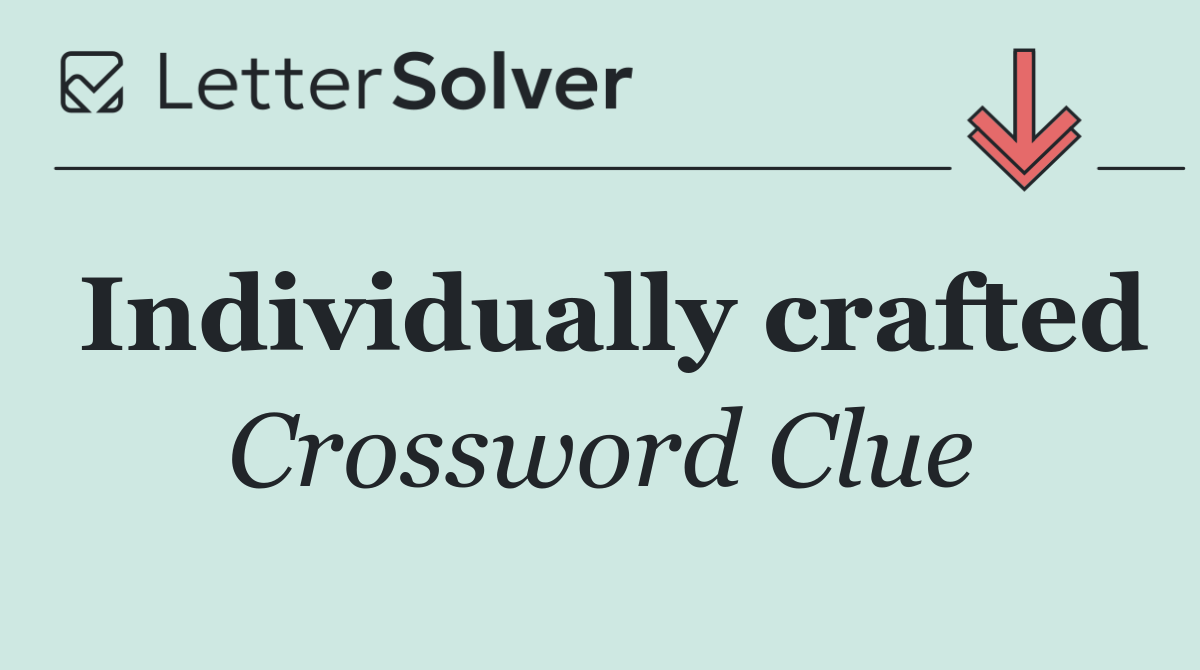 Individually crafted