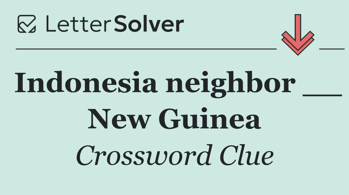 Indonesia neighbor __ New Guinea