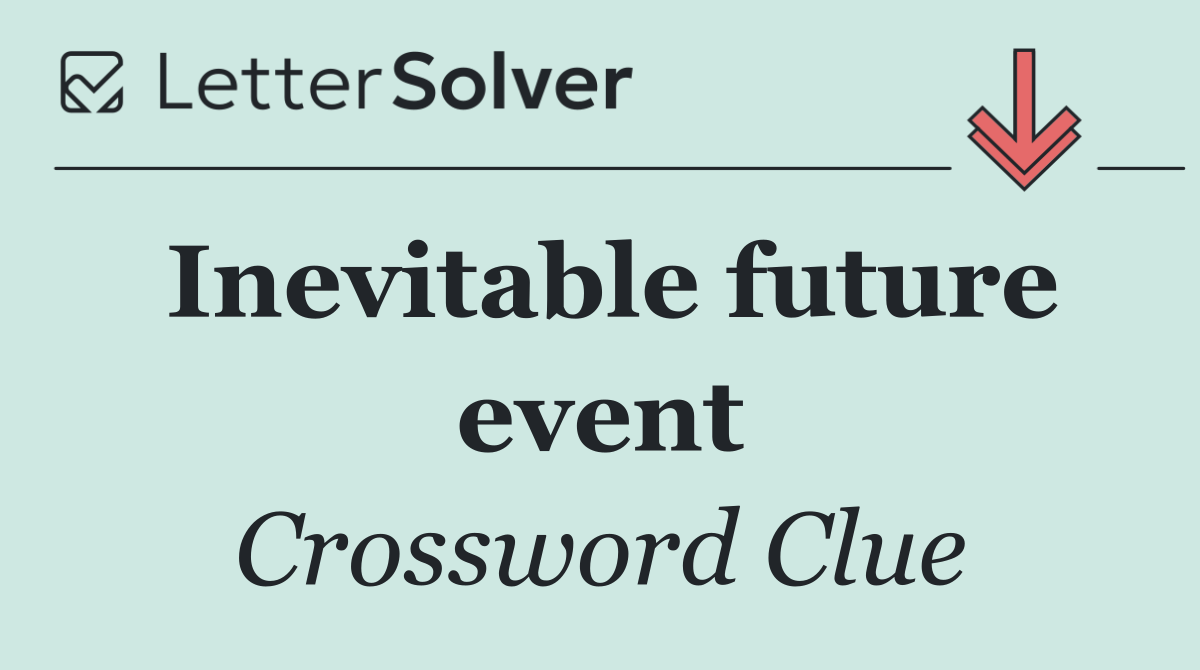 Inevitable future event