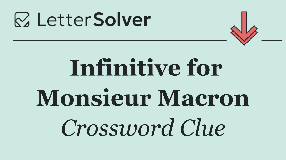 Infinitive for Monsieur Macron