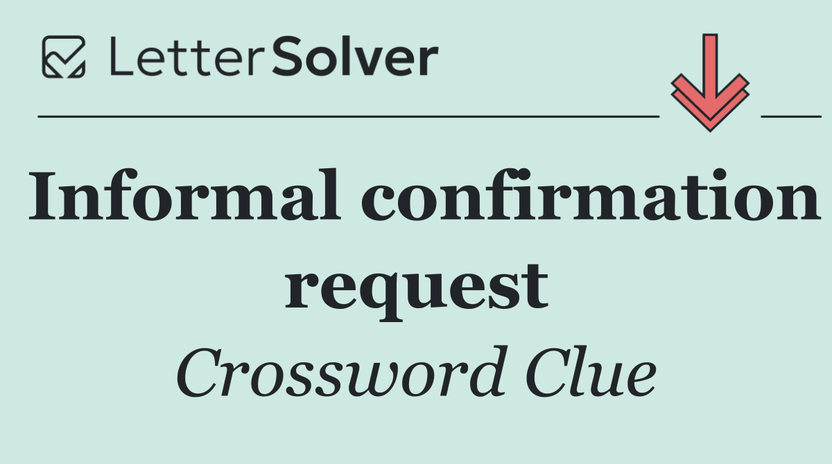 Informal confirmation request