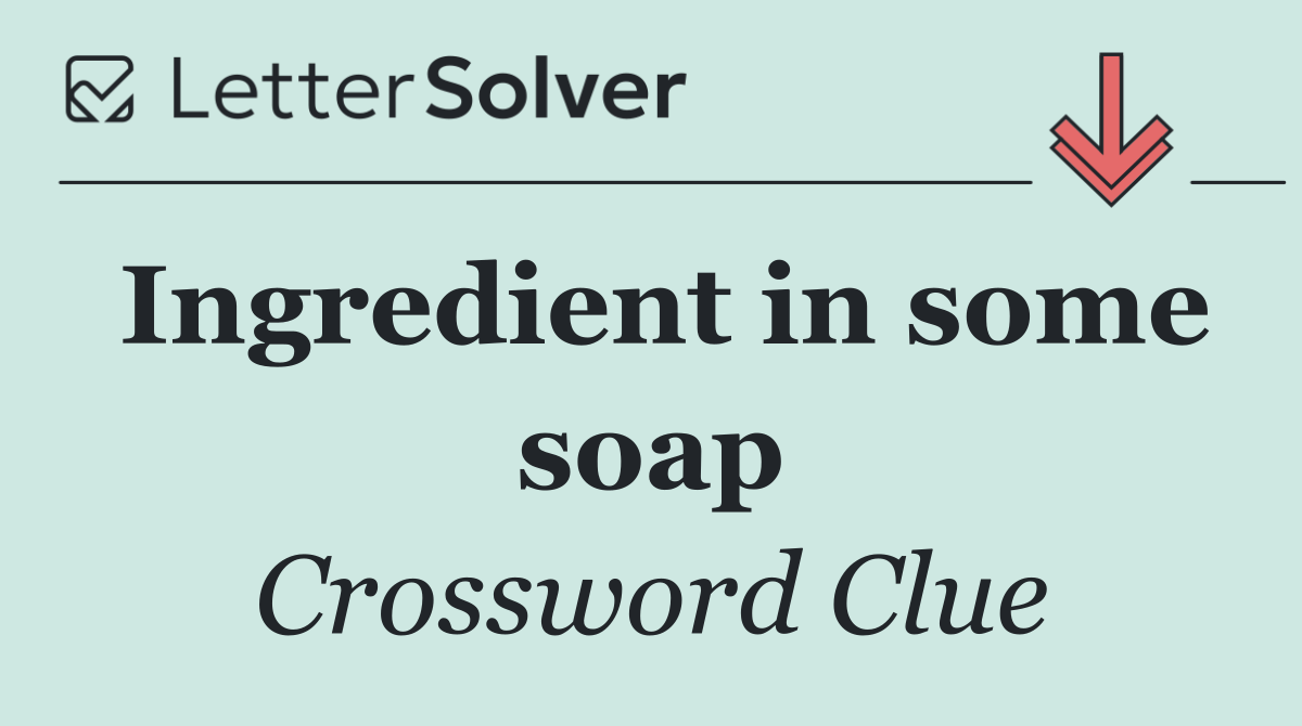 Ingredient in some soap